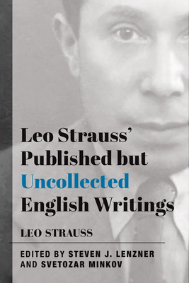 Leo Strauss' Published But Uncollected English Writings - Leo Strauss