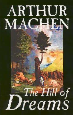 Hill of Dreams by Arthur Machen, Fiction, Fantasy - Arthur Machen