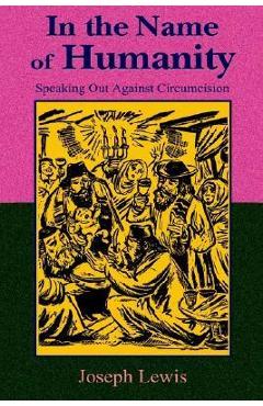 Coperta cărții 'In the Name of Humanity: Speaking Out Against Circumcision - Joseph Lewis'