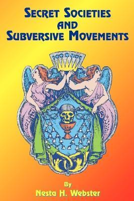 Secret Societies and Subversive Movements - Nesta H. Webster