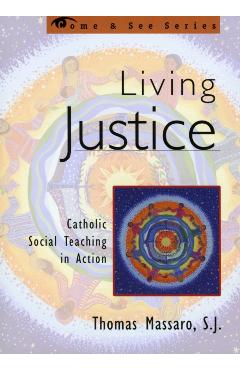 Living Justice: Catholic Social Teaching in Action - Sj Thomas Massaro