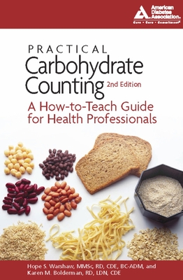 Practical Carbohydrate Counting: A How-To-Teach Guide for Health Professionals - Hope S. Warshaw