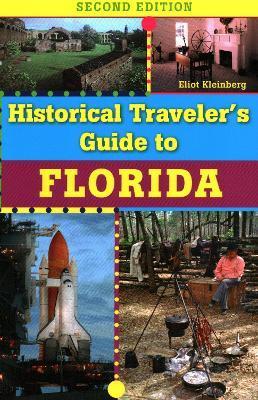 Historical Traveler's Guide to Florida, Second Edition - Eliot Kleinberg