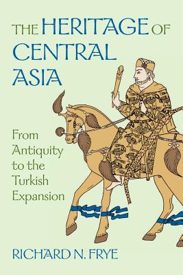 The Heritage of Central Asia - N. Richard Frye