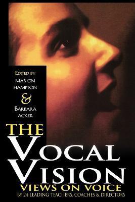 The Vocal Vision: Views on Voice by 24 Leading TeachersCoaches and Directors - Various