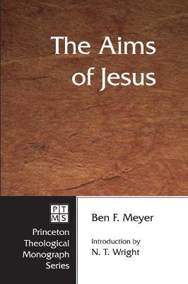 The Aims of Jesus - Ben F. Meyer