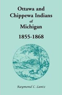 Coperta cărții 'Ottawa and Chippewa Indians of Michigan, 1855-1868 - Raymond C. Lantz'