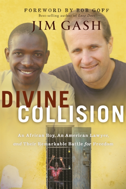 Divine Collision: An African Boy, an American Lawyer, and Their Remarkable Battle for Freedom - Jim Gash