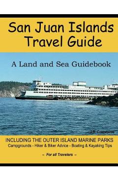 Coperta cărții 'San Juan Islands Travel Guide: A Land and Sea Guidebook - J. R. Cummins'