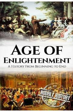 Coperta cărții 'The Age of Enlightenment: A History From Beginning to End - Hourly History'
