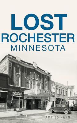 Lost Rochester, Minnesota - Amy Jo Hahn