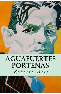 Coperta cărții 'Aguafuertes Porteñas - Roberto Arlt'