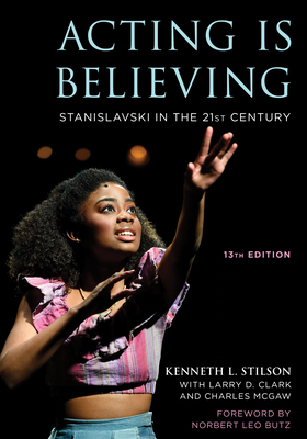Acting Is Believing: Stanislavski in the 21st Century, 13th Edition - Kenneth L. Stilson