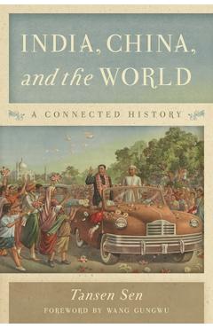 Coperta cărții 'India, China, and the World: A Connected History - Tansen Sen'