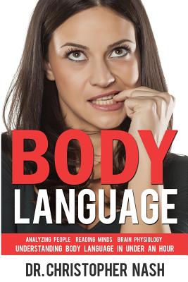 Coperta cărții 'Body Language: Understanding Body Language in Under an Hour, Analyzing People, Reading Minds, Brain Physiology -'