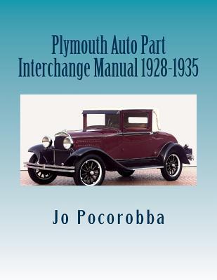 Plymouth Auto Part Interchange Manual 1928-1935 - Jo Pocorobba