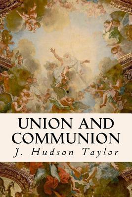Union And Communion - J. Hudson Taylor