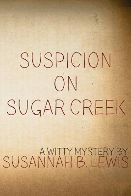 Suspicion on Sugar Creek - Susannah B. Lewis