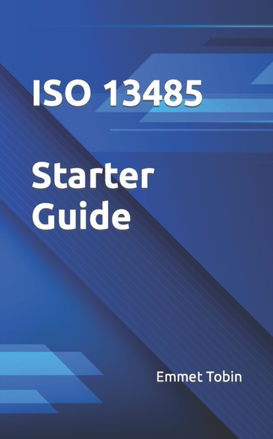 ISO 13485 Starter Guide - Emmet Tobin