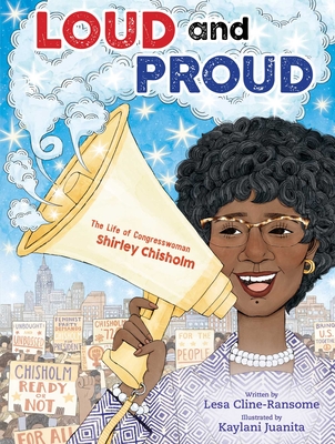 Loud and Proud: The Life of Congresswoman Shirley Chisholm - Lesa Cline-ransome