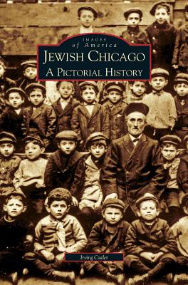 Coperta cărții 'Jewish Chicago: A Pictorial History - Irving Cutler'