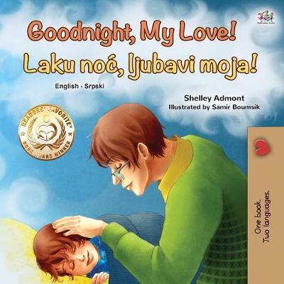 Goodnight, My Love! (English Serbian Bilingual Book for Children - Latin alphabet) - Shelley Admont