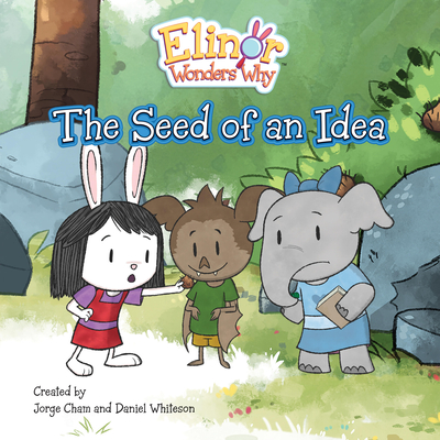 Elinor Wonders Why: The Seed of an Idea - Jorge Cham