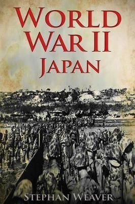 World War 2 Japan: (Pearl Harbour - Pacific Theater - Iwo Jima - Battle for the Solomon Islands - Okinawa - Nagasaki - Atomic Bomb) - Stephan Weaver