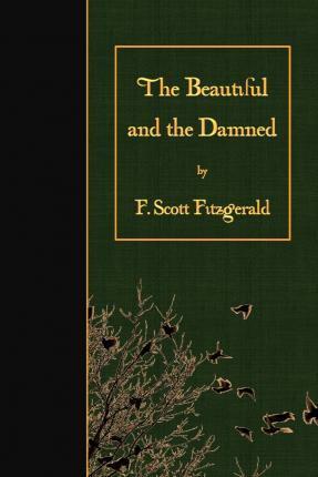 The Beautiful and the Damned - F. Scott Fitzgerald