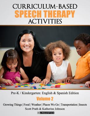 Curriculum-based Speech Therapy Activities: Volume II: Pre-K / Kindergarten English and Spanish Edition - Scott Prath M. A.