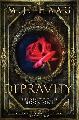 Depravity: A Beauty and the Beast Novel - M. J. Haag