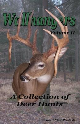 Wallhangers Volume II: A Collection of Deer Hunts - Russell Thornberry