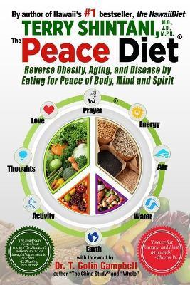 Peace Diet: Reverse Obesity, Aging, and Disease by Eating for Peace, Mind, and Body - Terry Shintani