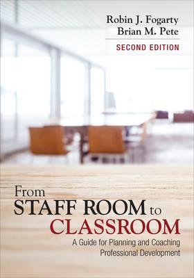 From Staff Room to Classroom: A Guide for Planning and Coaching Professional Development - Robin J. Fogarty
