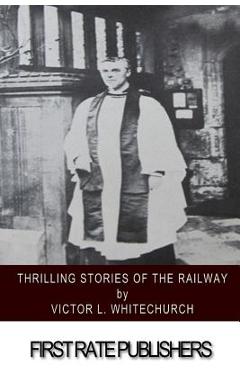 Poza produsului Thrilling Stories of the Railway - Victor L. Whitechurch