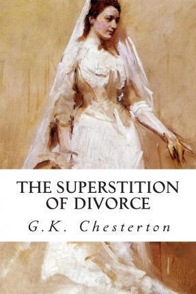 The Superstition of Divorce - G. K. Chesterton