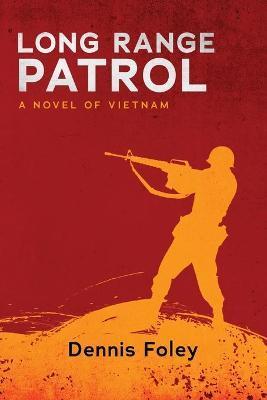 Long Range Patrol: A Novel of Vietnam - Dennis Foley