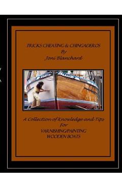 Coperta cărții 'Tricks, Cheating & Chingaderos: A Collection of Knowledge and Tips for Varnishing/Painting Wooden Boats - Joni M.'