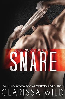 Coperta cărții 'Snare (Delirious Book 1) - Clarissa Wild'