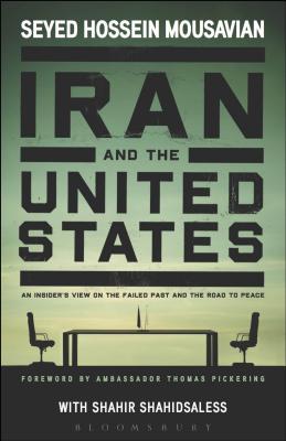 Coperta cărții 'Iran and the United States An Insider's View on the Failed Past and the Road to Peace - Seyed Hossein Mousavian'