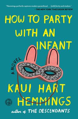 Coperta cărții 'How to Party with an Infant - Kaui Hart Hemmings'