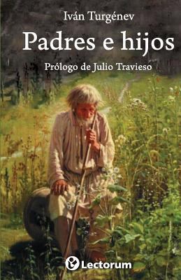 Padres e hijos: Prologo de Julio Travieso - Ivan Sergeevich Turgenev