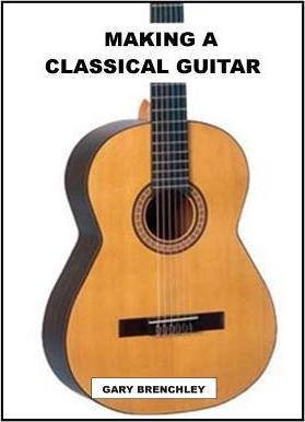 Making a Classical Guitar - Gary Brenchley