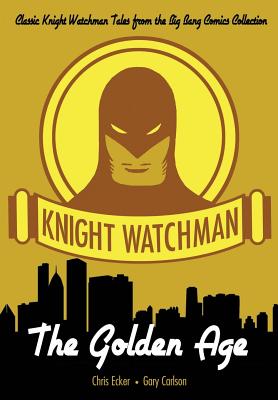 Knight Watchman: The Golden Age - Gary Carlson