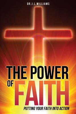 The Power of Faith - J. L. Williams