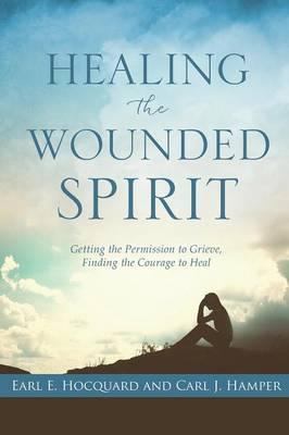 Healing the Wounded Spirit - Earl E. Hocquard