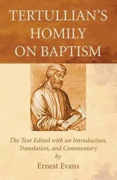 Coperta cărții 'Tertullian's Homily on Baptism - Ernest Evans'