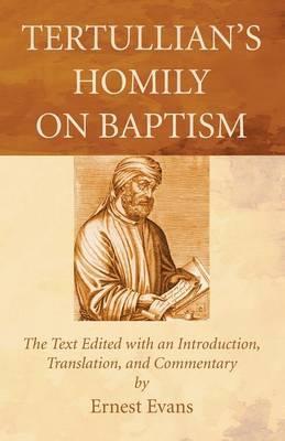 Coperta cărții 'Tertullian's Homily on Baptism - Ernest Evans'
