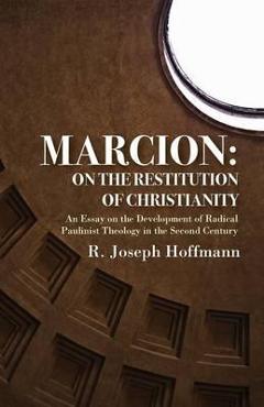 Coperta cărții 'Marcion: On the Restitution of Christianity - R. Joseph Hoffmann'