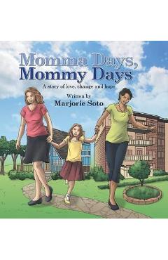 Coperta cărții 'Momma Days, Mommy Days: A Story of Love, Change and Hope - Isabella Moreno'
